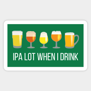 IPA Lot When I Drink Magnet